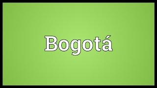 Bogotá Meaning [upl. by Malvin894]