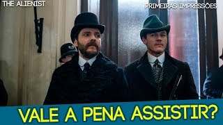 THE ALIENIST  O NOVO HANNIBAL Primeiras Impressões [upl. by Norak]