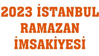 2023 İstanbul Ramazan İmsakiyesi  İftar Saatleri Sahur Vakti [upl. by Zap]