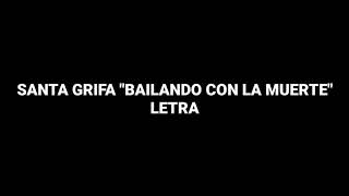 Santa Grifa  Bailando Con La Muerte Letra [upl. by Bonis]