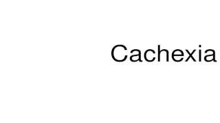 How to pronounce Cachexia [upl. by Mcilroy]