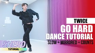 TWICE 트와이스  “GO HARDquot Dance Tutorial Slow  Mirrored  Counts  SHERO [upl. by Shepp]