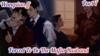 Forced To Be The Mafia Husband part 7  wangxian ff  wangxian mafia fanfiction [upl. by Rabin]