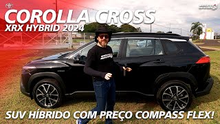 COROLLA CROSS XRX HYBRID 2024  SUV Híbrido Com Preço de Compass Flex [upl. by Anwahsak]