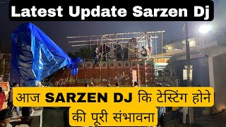 Sarzen dj टेस्टिंग आज होने की संभावना [upl. by Einallem675]