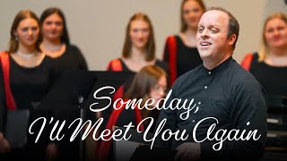 Someday Ill Meet You Again Arr Molly Ijames  BYU Singers [upl. by Neddie]