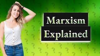 What is Marxism in simple terms [upl. by Atiuqihs724]