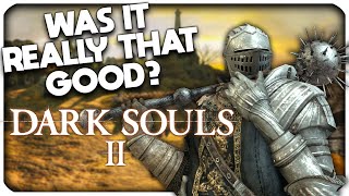 DARK SOULS 2 Was it Really That Good [upl. by Orabla]