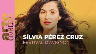 Sílvia Pérez Cruz  Festival dAvignon  ARTE Concert [upl. by Eblehs856]