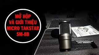 Mở hộp và giới thiệu micro thu âm Takstar SM8B 💓Bóc hộp Takstar SM8B 2021 [upl. by Ecyob618]