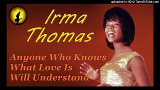 Irma Thomas  Anyone Who Knows What Love Is Will Understand Kostas A171 [upl. by Orferd143]