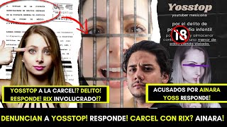 YOSSTOP RESPONDE A LA DENUNCIA CARCEL JUNTO A RIX DIFUNDE VIDEO DE AINARA DELITO A MENOR [upl. by Bush537]