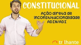 Ação Direta de Inconstitucionalidade ADIN  ADI  Constitucional OAB [upl. by Wolgast]