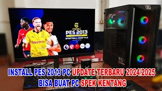 INSTALL PES 2013 PC UPDATE TERBARU 20242025 BISA BUAT PC SPEK KENTANG [upl. by Eldnik]