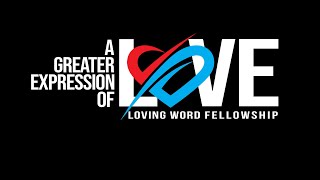 Loving Word Fellowship [upl. by Adnaloj]