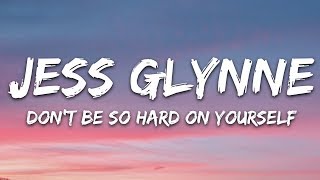 Jess Glynne  Dont Be So Hard On Yourself Lyrics [upl. by Efi]