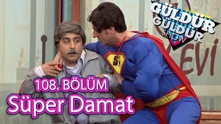 Güldür Güldür Show 108 Bölüm Süper Kahraman Damat Skeci [upl. by Pihc]