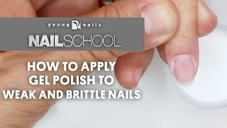 YN NAIL SCHOOL  HOW TO APPLY GEL POLISH TO WEAK AND BRITTLE NAILS [upl. by Ahsyak]