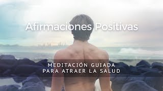 AFIRMACIONES PARA ATRAER LA SALUD  MEDITACIÓN GUIADA [upl. by Egiarc603]