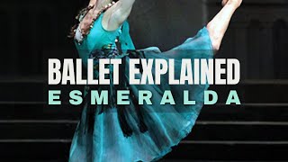 Esmeralda  Ballet Story Explained [upl. by Ettennan517]