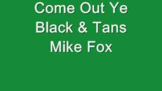 Come Out Ye Black amp Tans  Mike Fox [upl. by Shuman]