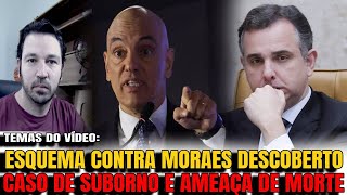 5 URGENTE ESQUEMA CONTRA MORAES PREVIA SUBORNO E AMEAÇA DE MORTE PACHECO DÁ NOVA DATA AO IMPEAC [upl. by Paolina]