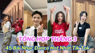 💥TỔNG HỢP TIK TOK THÁNG 32024  🎶Top 45 Bài Nhạc Dance Triệu View Gây Sốt Trên Tik Tok [upl. by Akcir]