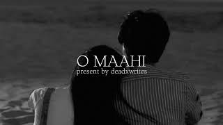 O maahi song slowedreverb  deadxwrites [upl. by Noivert]