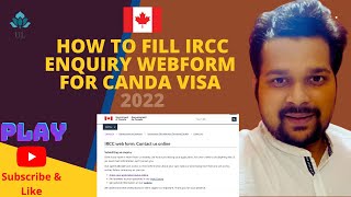 Contact IRCC for Enquiry or Doubts of Canada Visa  How to fill IRCC webform [upl. by Notgnimer]