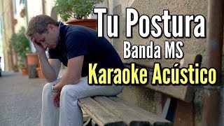 Tu Postura  Banda MS  Karaoke Acústico  Leo Mart [upl. by Avik523]