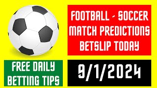 FOOTBALL MATCH PREDICTION TODAY  912024 SOCCER PICKS TODAY  BETTING TIPS footballpredictions [upl. by Nored]