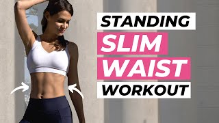 10 MIN STANDING SLIM WAIST WORKOUT  BEST Smaller Waist Exercises for Women [upl. by Turk]