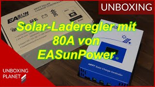 SolarLaderegler mit 80A von EASunPower  Unboxing Planet [upl. by Idnahs]