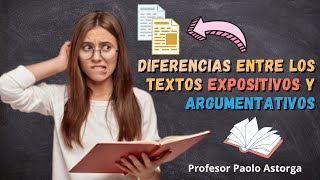 Diferencias entre el TEXTO EXPOSITIVO y ARGUMENTATIVO con EJEMPLOS [upl. by Costello]