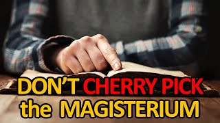 Dont Cherry Pick the Magisterium [upl. by Weibel]