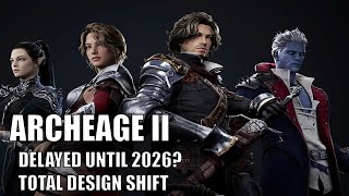 Archeage 2 delayed until 2026 PLUS other design changes [upl. by Yelrebmyk]