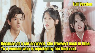 【ENG SUB】Because of a car accident she traveled back in time To a woman who is rejected by husband [upl. by Alohs620]