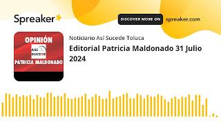 Editorial Patricia Maldonado 31 Julio 2024 [upl. by Damon157]