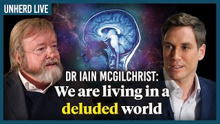 Dr Iain McGilchrist We are living in a deluded world [upl. by Mclaughlin]