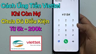 Cách ứng tiền Viettel khi chưa đủ điều kiện  Ứng Tiền Viettel Khi Còn Nợ [upl. by Anaira979]