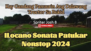 Kay Gandang Panuurin Ang Tractor Sa Bukid  ILocano Sonata Patukar Nonstop 2024  Spriter Josh 8 [upl. by Borden]