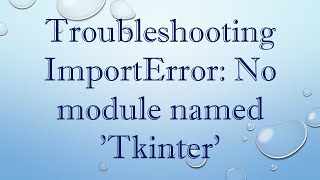 Troubleshooting ImportError No module named Tkinter [upl. by Lindberg]