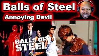 Annoying Devil Balls Of Steel Reaction [upl. by Ladiv]