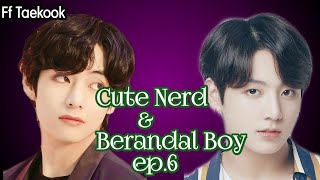 Ff taekook Ep 6 Cute Nerd amp Berandal Boy Fftaekook ffvkook taehyung jungkook [upl. by Ahsiam]