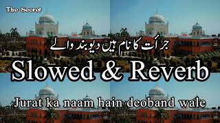 Jurat ka Naam hai deoband wale Slowed amp Reverb جرات کا نام ہے دیوبند والے slow amp Reverb [upl. by Lobell311]