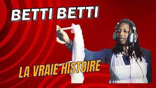 Betti Betti  la vraie Histoire [upl. by Uile]