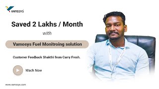 Carry Fresh Shakthi  Customer Feedback  Rated 45 amp Saved 2 Lakhmonth with VAMOSYS Fuel Solution [upl. by Eirojram]