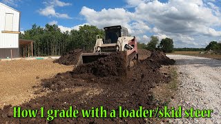 How I Grade With A LoaderSkid Steer [upl. by Tugman]