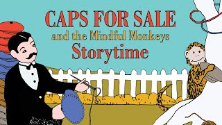 CAPS FOR SALE and the MINDFUL MONKEYS  Storytime Read Aloud [upl. by Viridis]