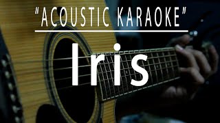 Iris  Acoustic karaoke Goo Goo Dolls [upl. by Comyns]